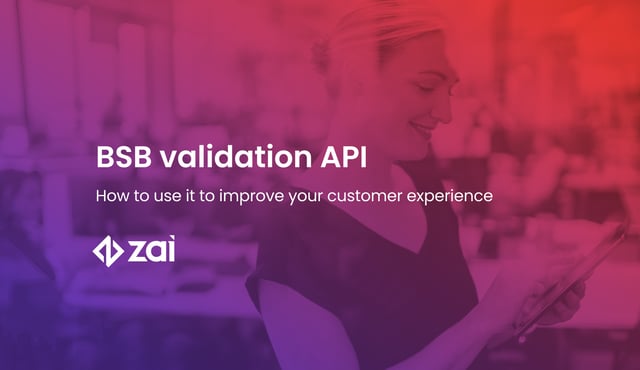 How to improve your customer experience with Zai's BSB validation API
