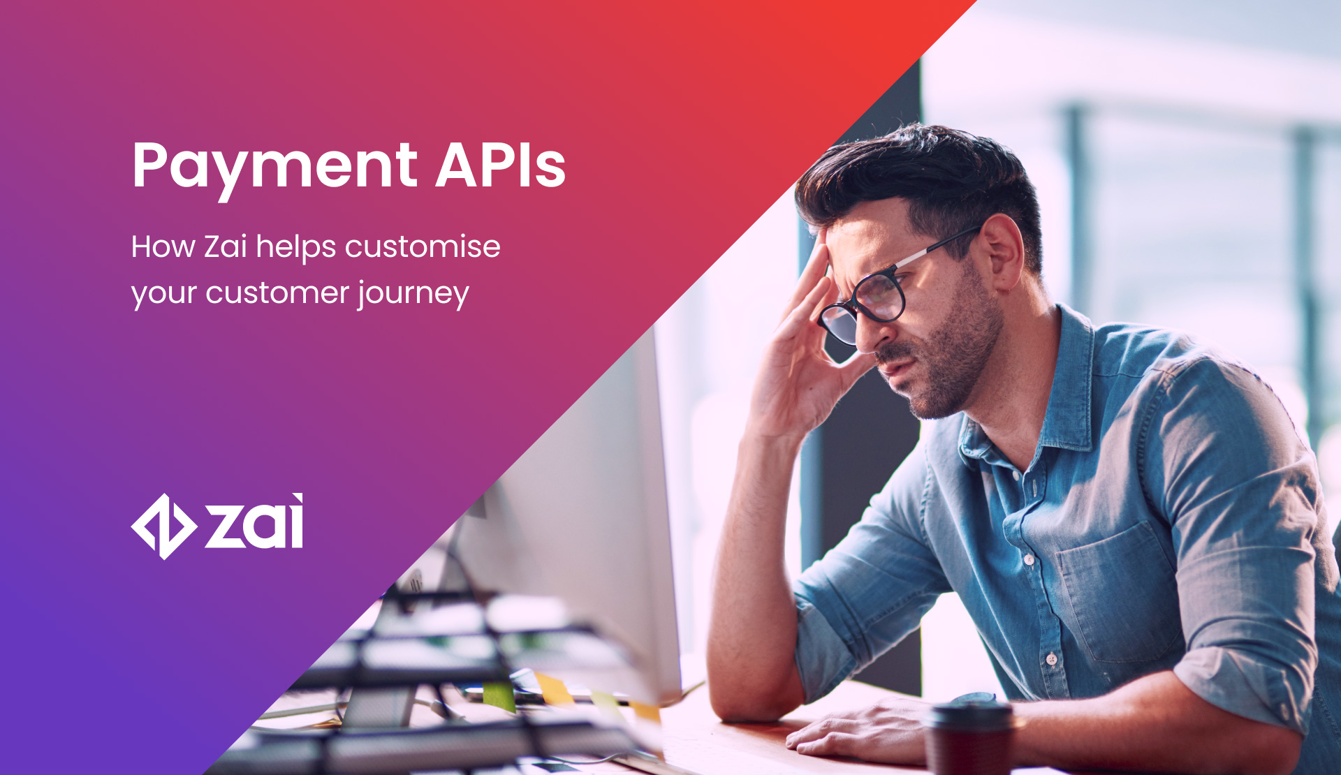 Payment APIs: How Zai helps customise your customer journey